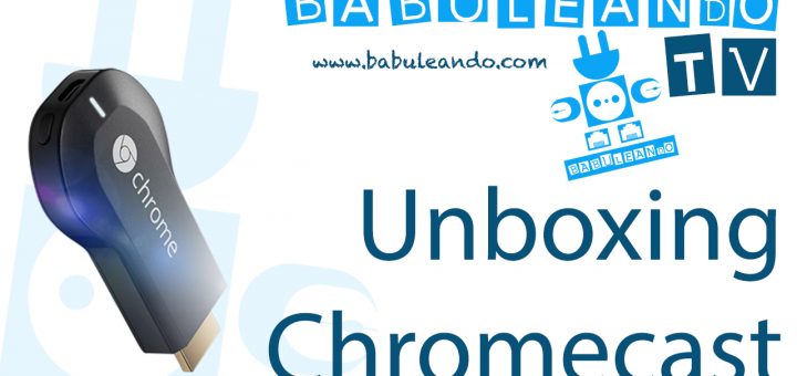 youtube_unboxing_chromecast