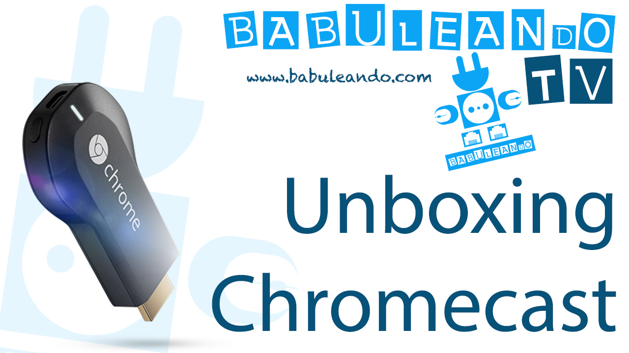 youtube_unboxing_chromecast